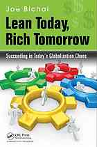 Lean Today Rich Tomorrow Succeeding In Todays Globalization Chaos Bichai