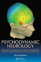 Psychodynamic Neurology Dreams Consciousness And Virtual Realty 1st Edition J Allan Hobson