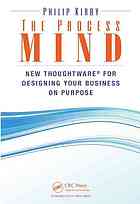 The Process Mind New Thoughtware For Designing Your Business On Purpose Kirby