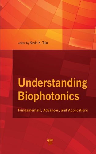 Understanding Biophotonics Fundamentals Advances And Applications Tsia