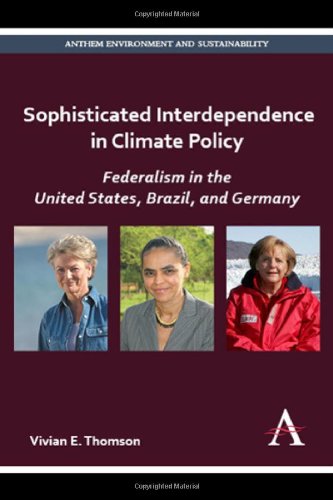 Sophisticated Interdependence In Climate Policy Federalism In The United States Brazil And Germany Vivian E Thomson