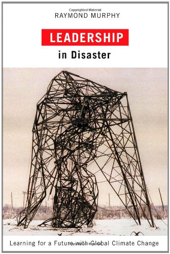 Leadership In Disaster Learning For A Future With Global Climate Change Raymond Murphy