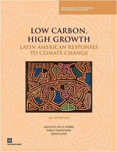 Low Carbon High Growth Latin American Responses To Climate Change Augusto De La Torre