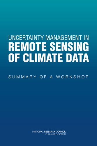 Uncertainty Management In Remote Sensing Of Climate Data Summary Of A Workshop National Research Council