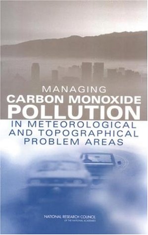 Managing Carbon Monoxide Pollution In Meteorological And Topographical Problem Areas National Research Council