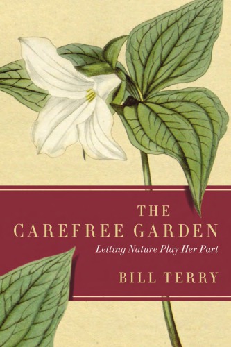 The Carefree Garden Letting Nature Play Her Part Terry Bill