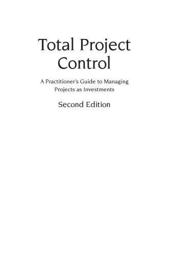 Total Project Control A Practitioners Guide To Managing Projects As Investments Second Edition Devaux