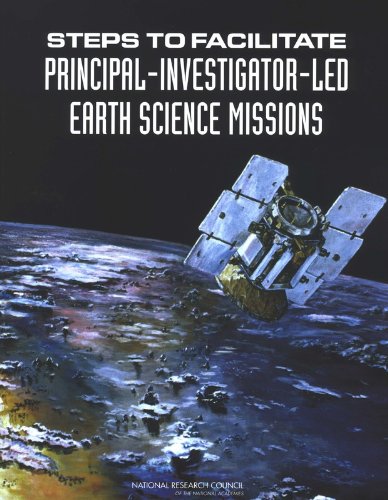 Steps To Facilitate Principalinvestigatorled Earth Science Missions National Research Council