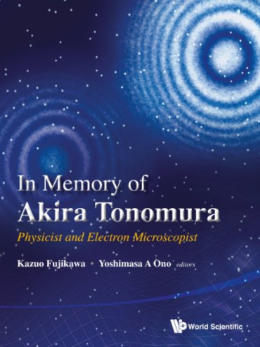 In Memory Of Akira Tonomura Physicist And Electron Microscopist Kazuo Fujikawa