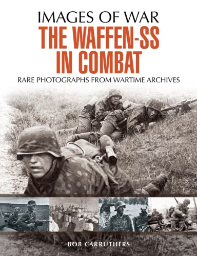 The Waffen Ss In Combat Rare Photographs From Wartime Archives Carruthers
