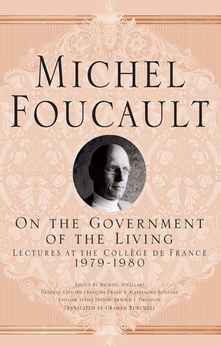 On The Government Of The Living Lectures At The Collge De France 19791980 Michel Foucault