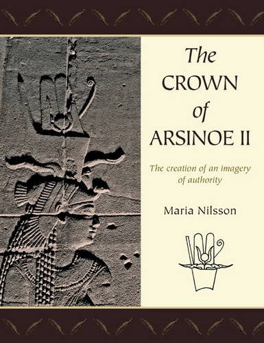 The Crown Of Arsinoe Ii The Creation Of An Image Of Authority Maria Nilsson