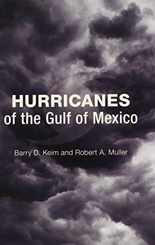 Hurricanes Of The Gulf Of Mexico First Edition Barry D Keim