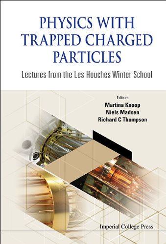 Physics With Trapped Charged Particles Lectures From The Les Houches Winter School Richard C Thompson