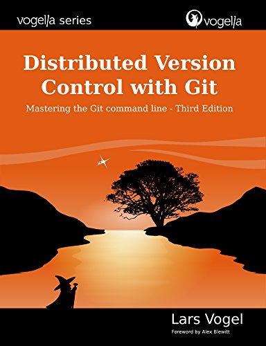 Distributed Version Control With Git Mastering The Git Command Line Third Edition 3rd Edition Lars Vogel
