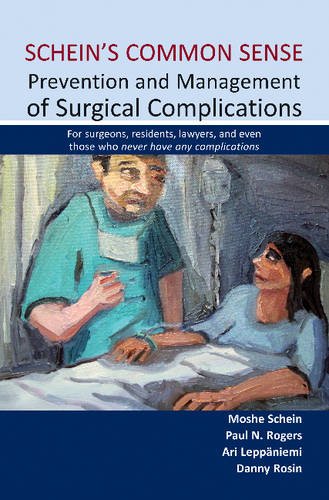 Scheins Common Sense Prevention And Management Of Surgical Complications For Surgeons Residents Lawyers And Even Those Who Never Have Any Complications 1st Edition Moshe Schein