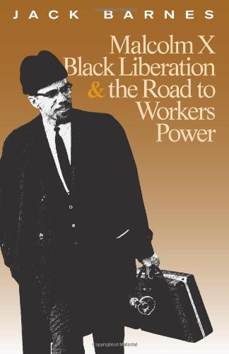 Malcolm X Black Liberation And The Road To Workers Power 1st Jack Barnes