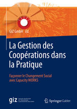 La Gestion Des Cooprations Dans La Pratique Faonner Le Changement Social Avec Capacity Works 1st Edition Giz Gmbh Auth