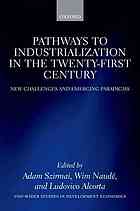 Pathways To Industrialization In The Twentyfirst Century New Challenges And Emerging Paradigms 1st Ed Szirmai