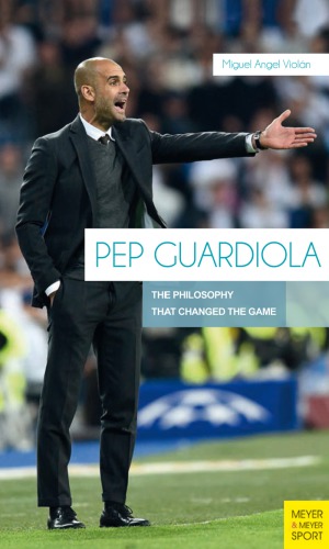 Pep Guardiola The Philosophy That Changed The Game Violn