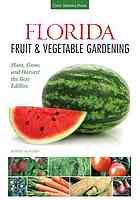 Florida Fruit Vegetable Gardening Plant Grow And Harvest The Best Edibles Robert E Bowden