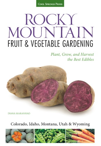 Rocky Mountain Fruit Vegetable Gardening Plant Grow And Harvest The Best Edibles Maranhao