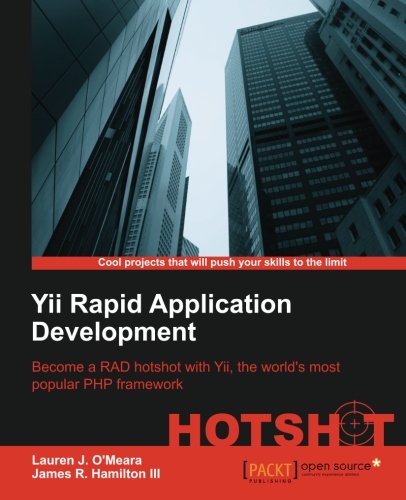 Yii Rapid Application Development Hotshot Lauren J Omeara James R Hamilton Iii