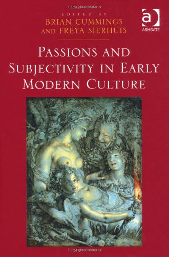 Passions And Subjectivity In Early Modern Culture Brian Cummings