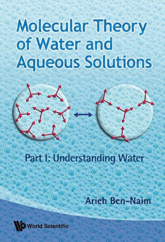 Molecular Theory Of Water And Aqueous Solutions Understanding Water 1st Edition Arieh Bennaim