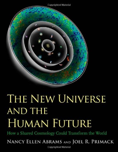 The New Universe And The Human Future How A Shared Cosmology Could Transform The World First Edition Nancy Ellen Abrams