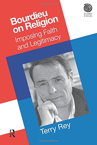 Bourdieu On Religion Imposing Faith And Legitimacy 1st Edition Terry Rey