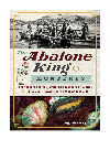 The Abalone King Of Monterey Pop Ernest Doelter Pioneering Japanese Fishermen And The Culinary Classic Tim Thomas