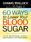 60 Ways To Lower Your Blood Sugar Simple Steps To Reduce The Carbs Shed The Weight And Feel Great Now Dennis Pollock