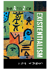 The A To Z Of Existentialism Stephen Michelman