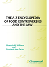 The Az Encyclopedia Of Food Controversies And The Law Elizabeth M Williams