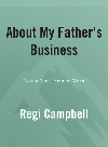 About My Fathers Business Taking Your Faith To Work Regi Campbell