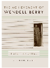 The Achievement Of Wendell Berry The Hard History Of Love Fritz Oehlschlaeger
