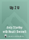 Up To You Its Your Life Choose Wisely Andy Stanley Heath Bennett