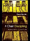 4 Chair Discipling Growing A Movement Of Disciplemakers Dann L Spader