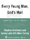 Every Young Man Gods Man Confident Courageous And Completely His Stephen Arterburn