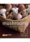 60 Ways Mushroom Great Recipe Ideas With A Classic Ingredient Mcia