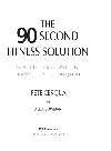 The 90second Fitness Solution The Most Timeefficient Workout Ever For A Healthier Stronger Younger You Pete Cerqua