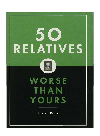 50 Relatives Worse Than Yours Justin Racz
