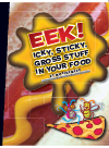 Eek Icky Sticky Gross Stuff In Your Food