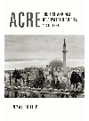 Acre The Rise And Fall Of A Palestinian City 17301831 Thomas Philipp