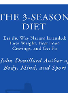 The 3season Diet Eat The Way Nature Intended Lose Weight Beat Food Cravings And Get Fit John Douillard