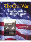 Prison Camps Of The Civil War Linda R Wade