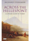 Across The Hellespont A Literary Guide To Turkey Richard Stoneman