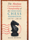 The Absolute Correspondence Championship Of The United States Chess Federation 19762010 Alex Dunne