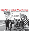 Because They Marched The Peoples Campaign For Voting Rights That Changed America Russell Freedman